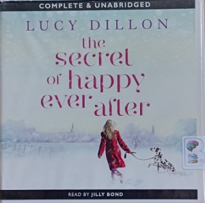 The Secret of Happy Ever After written by Lucy Dillon performed by Jilly Bond on Audio CD (Unabridged)